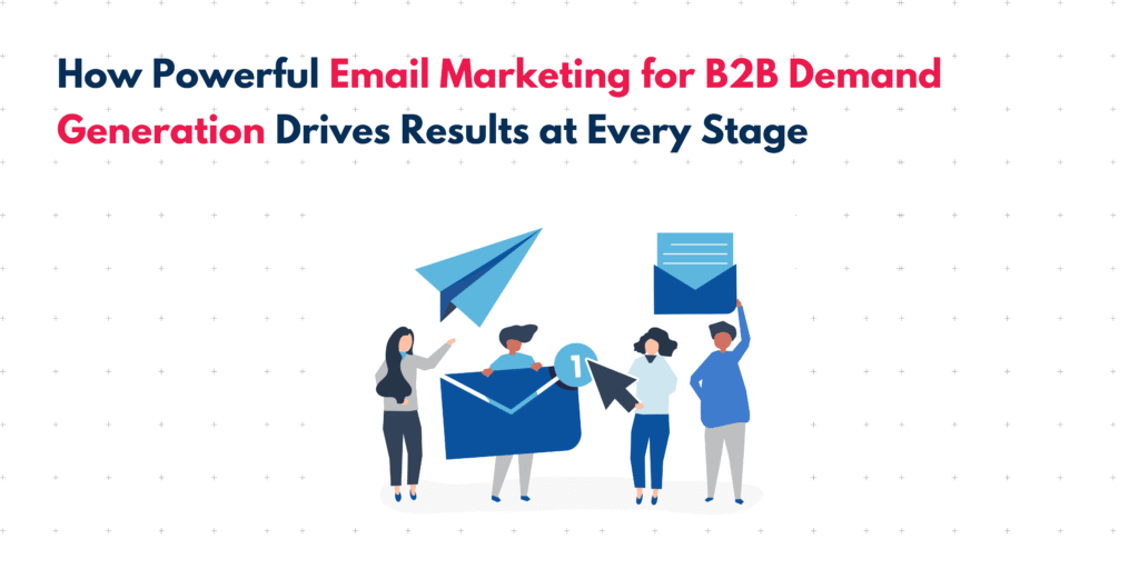 How Elite B2B Brands Use Email Marketing to Dominate Demand Generation 1 Email Marketing for B2B Demand Generation