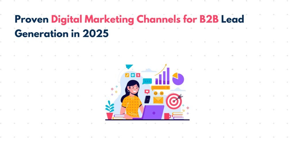 Proven Digital Marketing Channels For B2B Lead Generation In 2025 - Tensai
