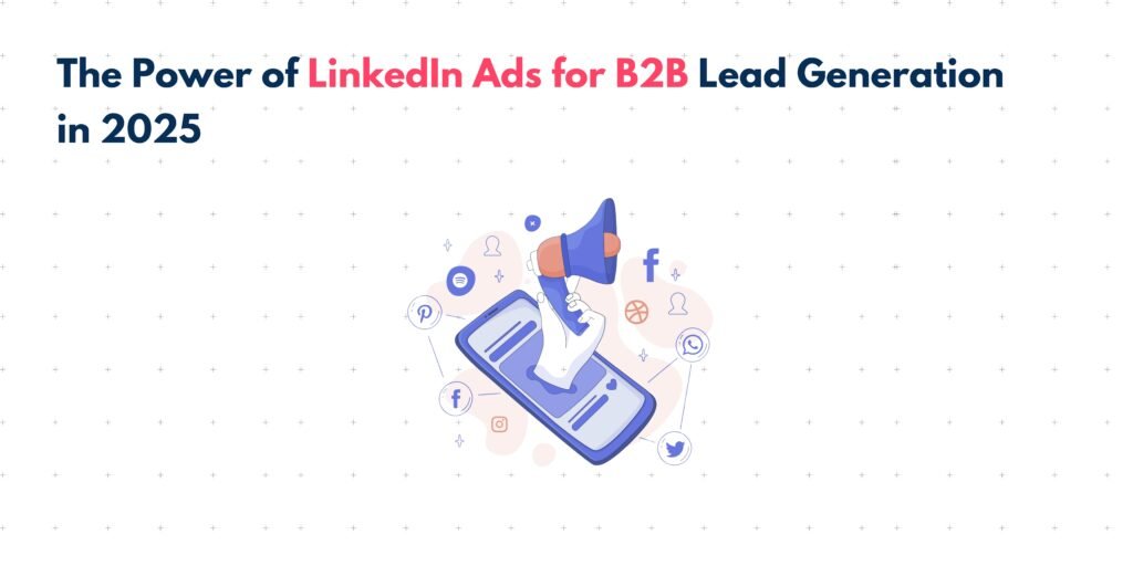 The Ultimate Power Of LinkedIn Ads For B2B Lead Generation In 2025 - Tensai