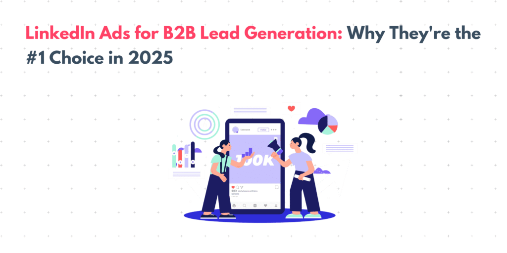 LinkedIn Ads For B2B Lead Generation: Why They’re The Ultimate Choice ...