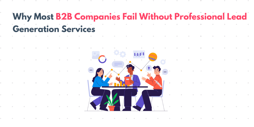 Why Most B2B Companies Fail Without Professional Lead Generation ...