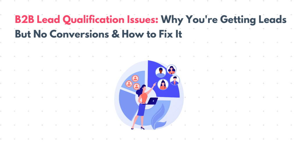 Transform Your Pipeline: Fix B2B Lead Qualification Issues That Hurt ...
